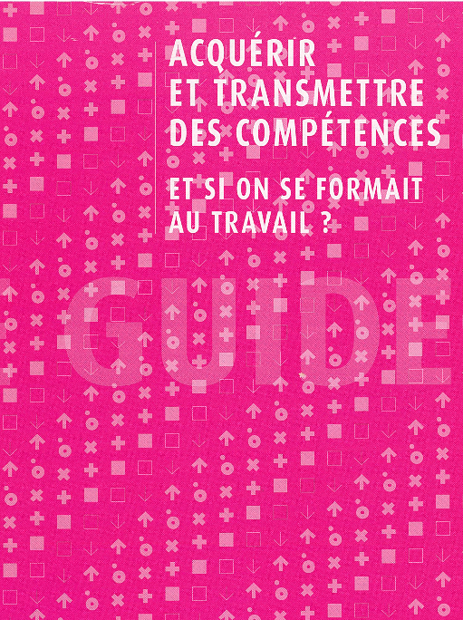 Acquérir et transmettre des compétences. Et si on se formait au travail ?